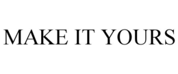 MAKE IT YOURS - official mark drawing from the USPTO record