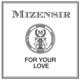 MIZENSIR CREATEUR DE PARFUM MIZENSIR MANUFACTURA GENEVE MCMXCIX FOR YOUR LOVE M - official mark drawing from the USPTO record