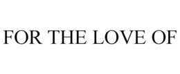 FOR THE LOVE OF - official mark drawing from the USPTO record