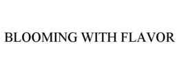 BLOOMING WITH FLAVOR - official mark drawing from the USPTO record