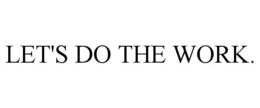 LET'S DO THE WORK. - official mark drawing from the USPTO record