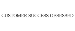 CUSTOMER SUCCESS OBSESSED - official mark drawing from the USPTO record