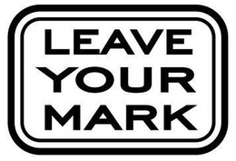 LEAVE YOUR MARK - official mark drawing from the USPTO record