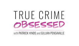 TRUE CRIME OBSESSED WITH PATRICK HINDS AND GILLIAN PENSAVALLE - official mark drawing from the USPTO record