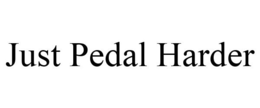 JUST PEDAL HARDER - official mark drawing from the USPTO record