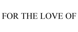FOR THE LOVE OF - official mark drawing from the USPTO record