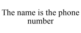 THE NAME IS THE PHONE NUMBER - official mark drawing from the USPTO record
