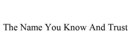THE NAME YOU KNOW AND TRUST - official mark drawing from the USPTO record