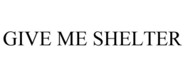 GIVE ME SHELTER - official mark drawing from the USPTO record