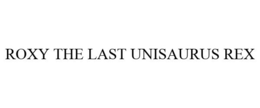 ROXY THE LAST UNISAURUS REX - official mark drawing from the USPTO record