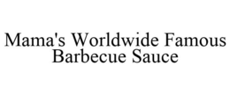 MAMA'S WORLDWIDE FAMOUS BARBECUE SAUCE - official mark drawing from the USPTO record
