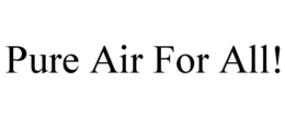 PURE AIR FOR ALL! - official mark drawing from the USPTO record