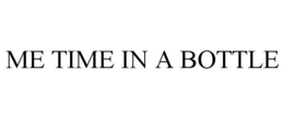 ME TIME IN A BOTTLE - official mark drawing from the USPTO record