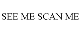 SEE ME SCAN ME - official mark drawing from the USPTO record