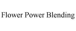 FLOWER POWER BLENDING - official mark drawing from the USPTO record