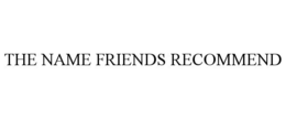 THE NAME FRIENDS RECOMMEND - official mark drawing from the USPTO record