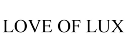 LOVE OF LUX - official mark drawing from the USPTO record