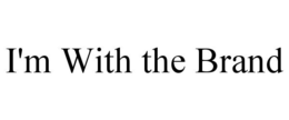 I'M WITH THE BRAND - official mark drawing from the USPTO record