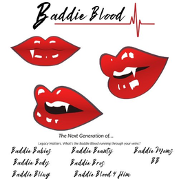 BADDIE BLOOD, THE NEXT GENERATION OF... WHAT'S THE BADDIE BLOOD RUNNING THROUGH YOUR VEINS?, BADDIE BABIES, BADDIE BODY, BADDIE BLING, BADDIE BEAUTY, BADDIE BROS, BADDIE BLOOD 4 HIM, BADDIE MOMS, BB - official mark drawing from the USPTO record