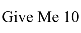 GIVE ME 10 - official mark drawing from the USPTO record
