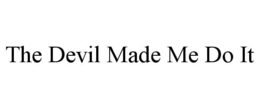 THE DEVIL MADE ME DO IT - official mark drawing from the USPTO record