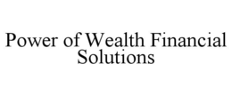 POWER OF WEALTH FINANCIAL SOLUTIONS - official mark drawing from the USPTO record