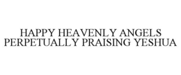 HAPPY HEAVENLY ANGELS PERPETUALLY PRAISING YESHUA - official mark drawing from the USPTO record