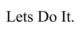 LETS DO IT. - official mark drawing from the USPTO record