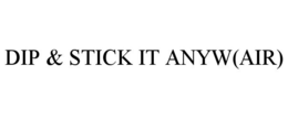 DIP & STICK IT ANYW(AIR) - official mark drawing from the USPTO record