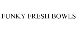 FUNKY FRESH BOWLS - official mark drawing from the USPTO record