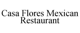 CASA FLORES MEXICAN RESTAURANT - official mark drawing from the USPTO record