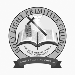 HOLY LIGHT PRIMITIVE CHURCH WHOEVER BELIEVES IN JESUS IS NOT CONDEMNED A BIBLE TEACHING CHURCH I II III IV V VI VII VIII IX X - official mark drawing from the USPTO record