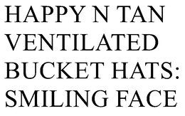 HAPPY N TAN VENTILATED BUCKET HATS: SMILING FACE - official mark drawing from the USPTO record