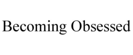 BECOMING OBSESSED - official mark drawing from the USPTO record