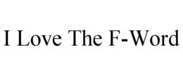 I LOVE THE F-WORD - official mark drawing from the USPTO record