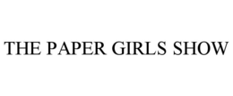 THE PAPER GIRLS SHOW - official mark drawing from the USPTO record