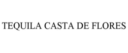 TEQUILA CASTA DE FLORES - official mark drawing from the USPTO record