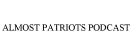 ALMOST PATRIOTS PODCAST - official mark drawing from the USPTO record