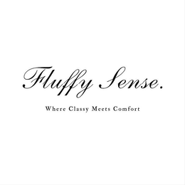 FLUFFY SENSE. WHERE CLASSY MEETS COMFORT - official mark drawing from the USPTO record