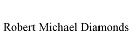 ROBERT MICHAEL DIAMONDS - official mark drawing from the USPTO record