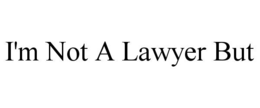 I'M NOT A LAWYER BUT - official mark drawing from the USPTO record