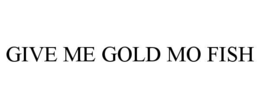 GIVE ME GOLD MO FISH - official mark drawing from the USPTO record