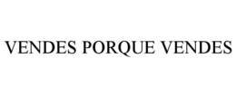 VENDES PORQUE VENDES - official mark drawing from the USPTO record