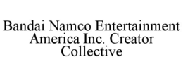 BANDAI NAMCO ENTERTAINMENT AMERICA INC. CREATOR COLLECTIVE - official mark drawing from the USPTO record