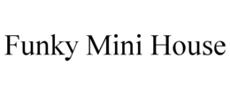FUNKY MINI HOUSE - official mark drawing from the USPTO record