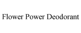 FLOWER POWER DEODORANT - official mark drawing from the USPTO record