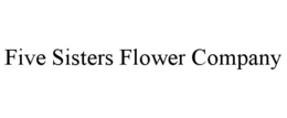 FIVE SISTERS FLOWER COMPANY - official mark drawing from the USPTO record