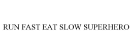 RUN FAST EAT SLOW SUPERHERO - official mark drawing from the USPTO record